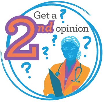 An illustration of a welcoming doctor holding a clipboard. She is surrounded by questions marks. It says,"Get a second opinion."